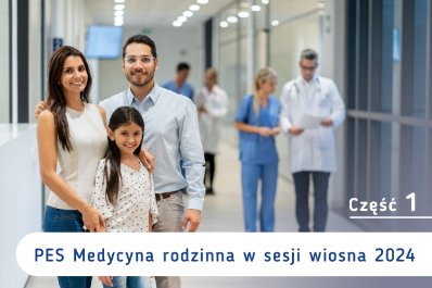 PES Medycyna rodzinna w sesji wiosna 2024 - część 1