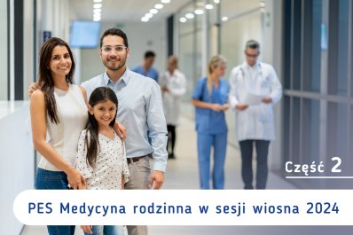 PES Medycyna rodzinna w sesji wiosna 2024 - część 2